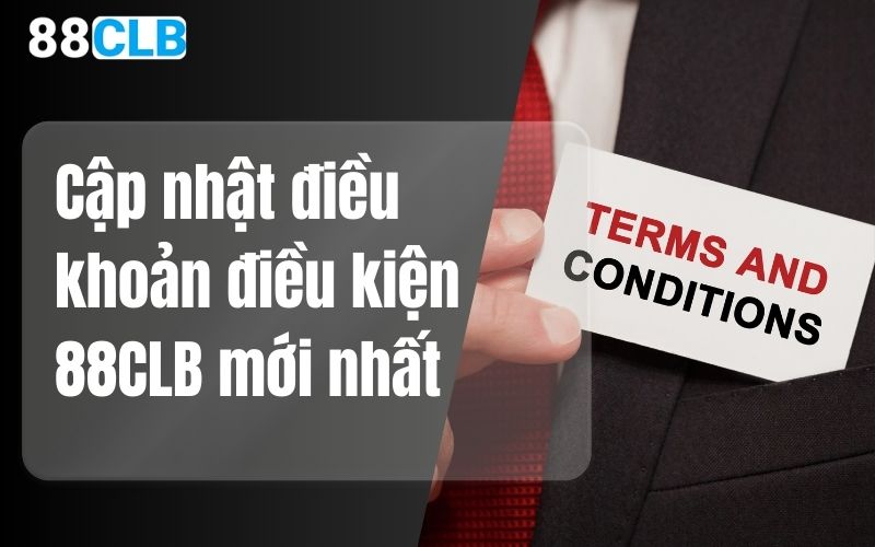 Điều khoản điều kiện chi tiết tại 88CLB