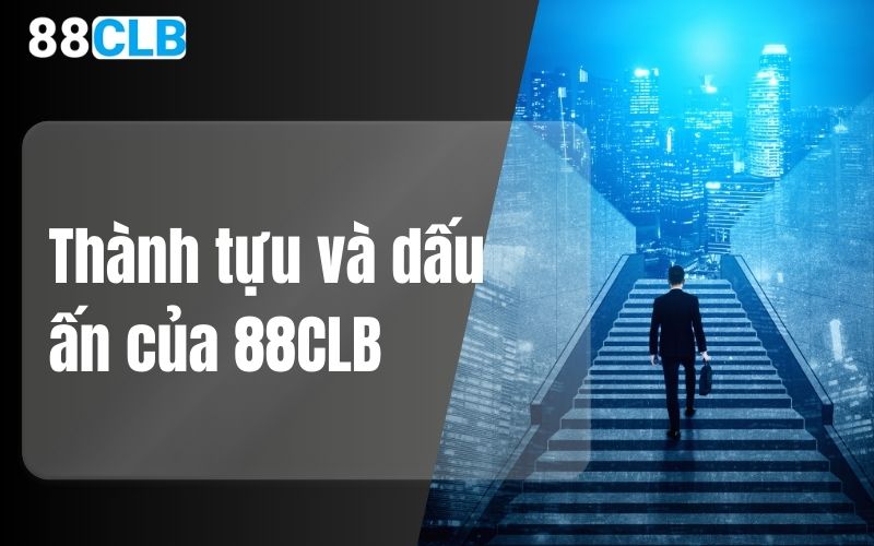 thành tựu và dấu ấn của 88CLB