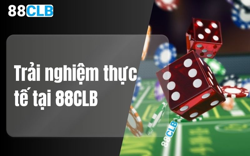 Trải nghiệm thực tế tại 88CLB