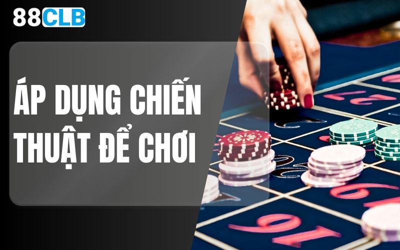 áp dụng chiến thuật để chơi