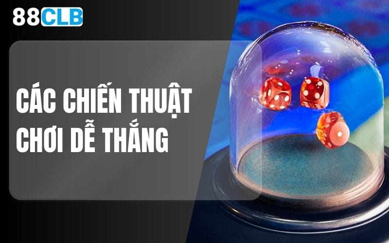 Các chiến thuật chơi Sicbo dễ thắng