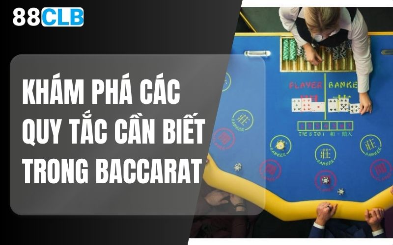 Khám phá các quy tắc cần biết trong Baccarat