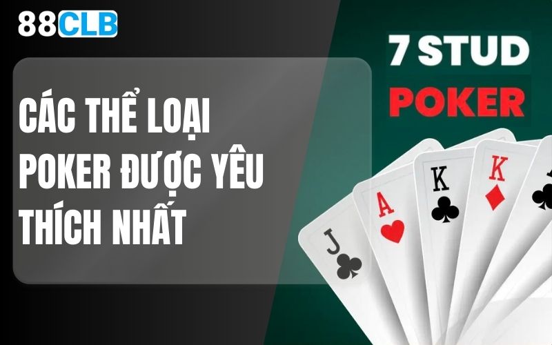 Các thể loại Poker được yêu thích nhất