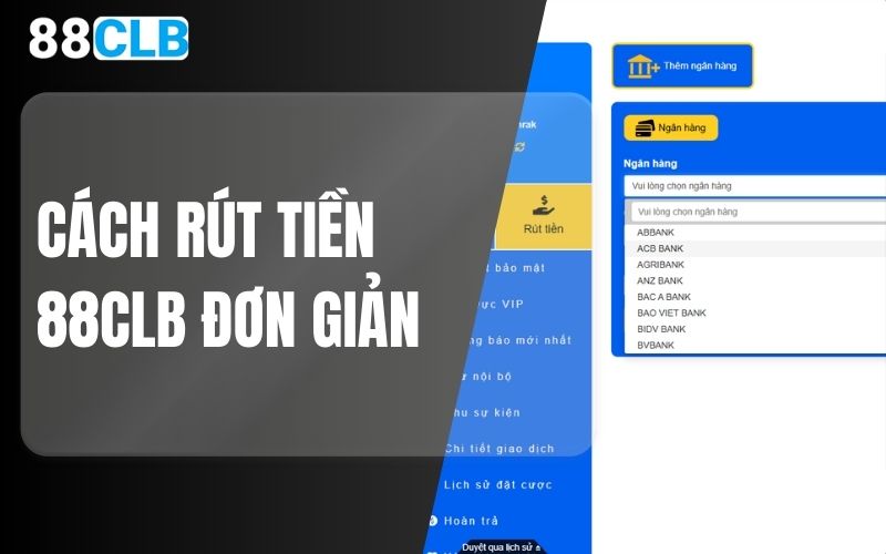 Cách rút tiền 88CLB đơn giản