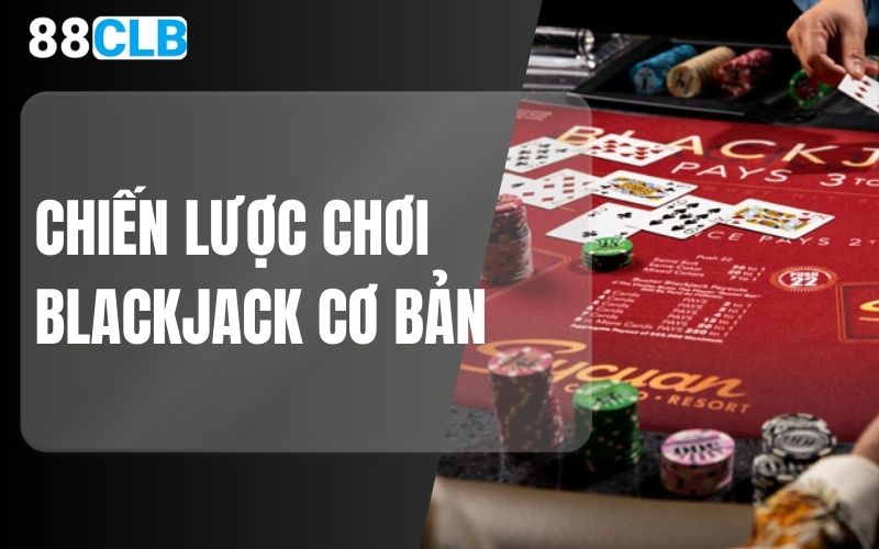 chiến lược chơi blackjack cơ bản