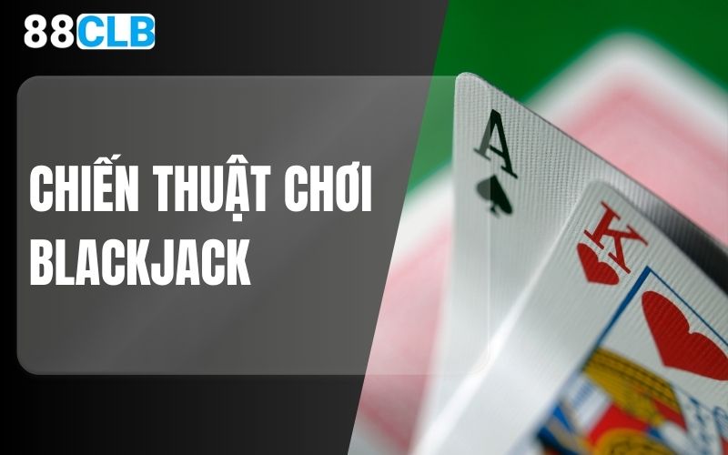 chiến thuật chơi blackjack