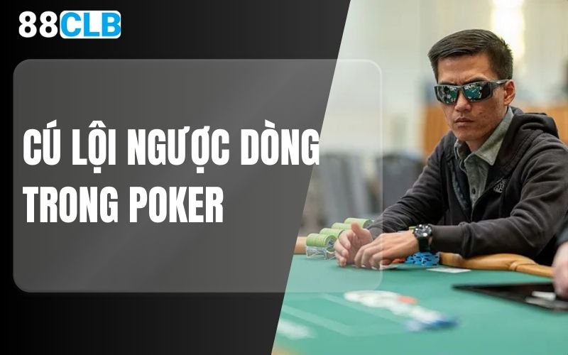 cú lội ngược dòng trong poker