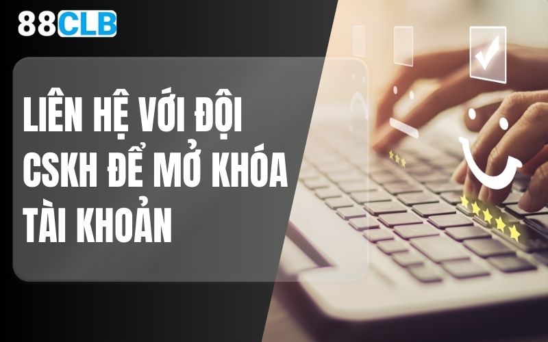 Liên hệ CSKH để mở khóa tài khoản