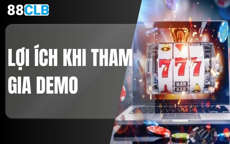 lợi ích khi tham gia demo