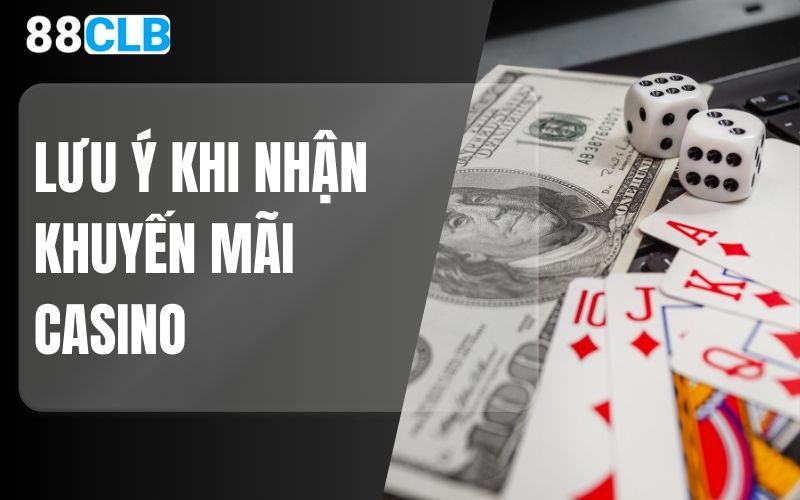 Lưu ý khi nhận khuyến mãi Casino