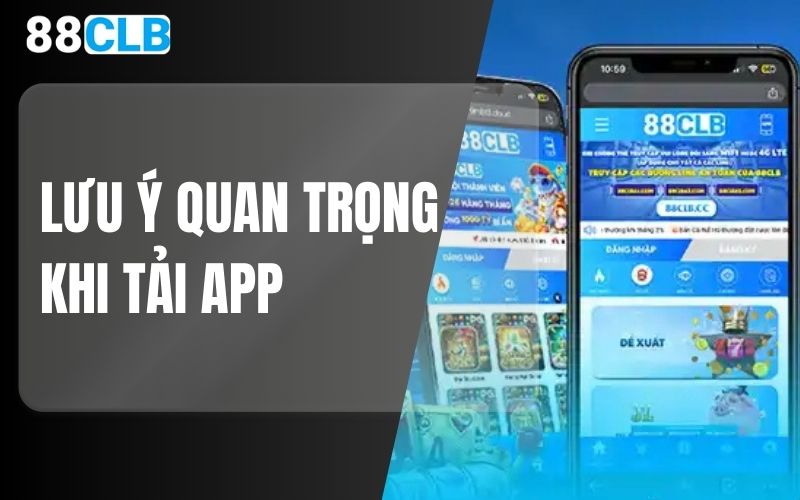 Lưu ý quan trọng khi tải app 88CLB