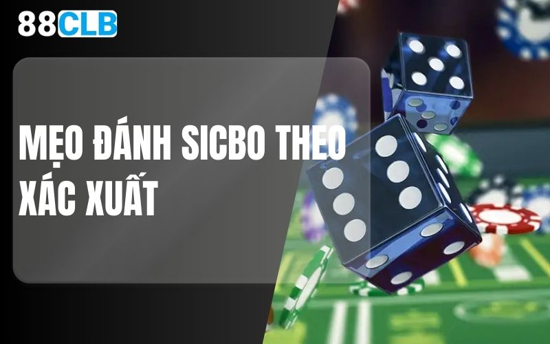 Mẹo đánh sicbo theo xác xuất