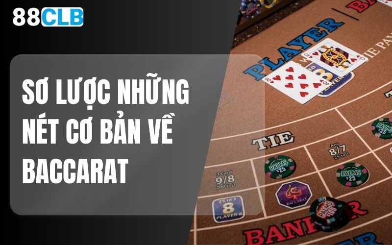 Sơ lược những nét cơ bản về Baccarat