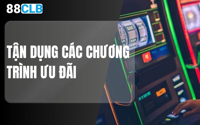 tận dụng các chương trình ưu đãi