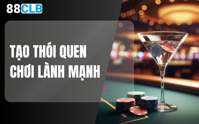 Tạo thói quen chơi lành mạnh