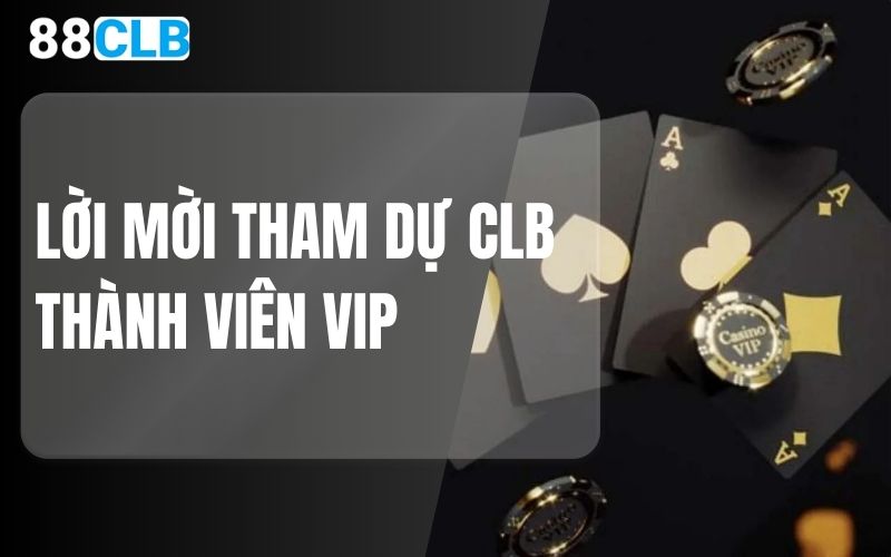 lời mời tham dự clb thành viên vip