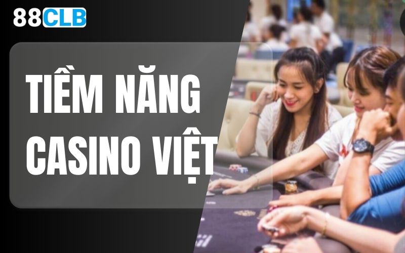 tiềm năng casino việt