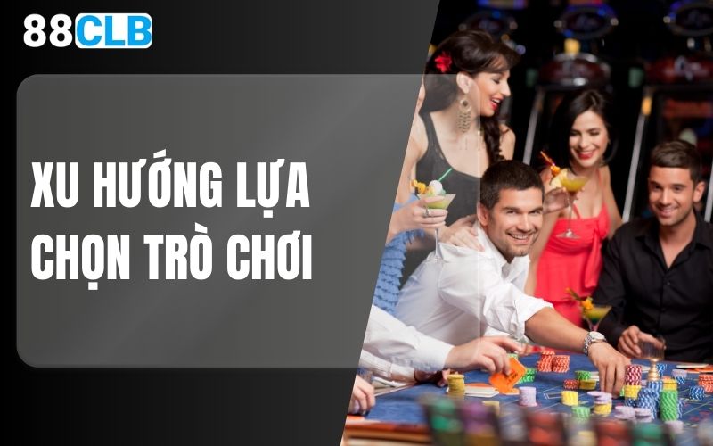 Xu hướng lựa chọn trò chơi