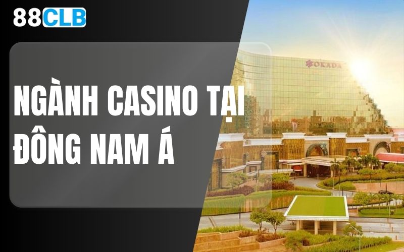 ngành casino tại đông nam á