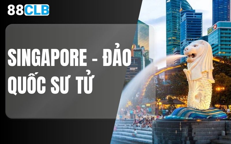 singapore - đảo quốc sư tử