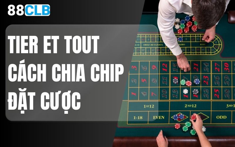 tier et tout
cách chia chip đặt cược